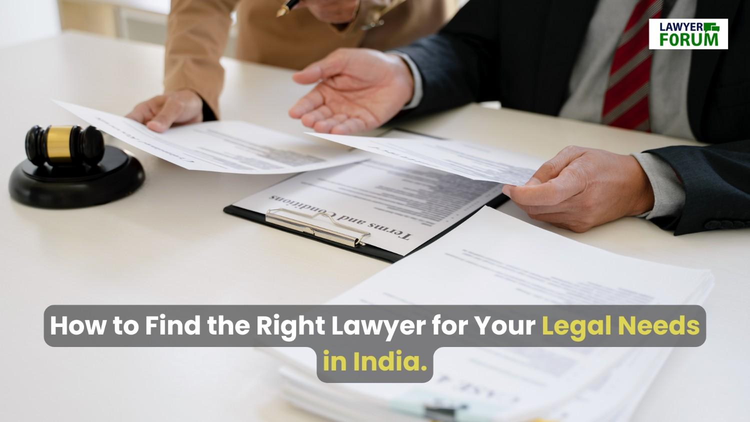 How to Find the Right Lawyer for Your Legal Needs in India